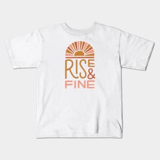 Rise & Fine Kids T-Shirt